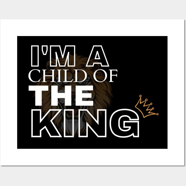 I'm a Child Of The King Wall Art by Clothspee